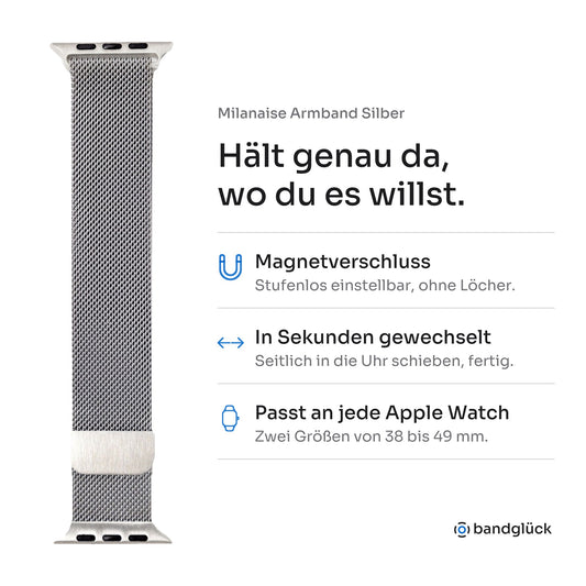Milanaise Armband Silber für Apple Watch. Hält genau da, wo du es willst: Magnetverschluss, stufenlos einstellbar, ohne Löcher. In Sekunden gewechselt, einfach seitlich in die Uhr schieben. Passt an jede Apple Watch, zwei Größen von 38 bis 49 mm.