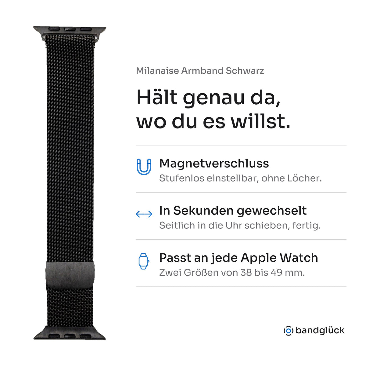 Milanaise Armband Schwarz für Apple Watch. Hält genau da, wo du es willst: Magnetverschluss, stufenlos einstellbar, ohne Löcher. In Sekunden gewechselt, einfach seitlich in die Uhr schieben. Passt an jede Apple Watch, zwei Größen von 38 bis 49 mm.